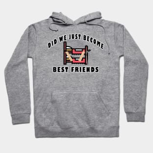 Did We Just Become Best Friends Funny Film Quote Hoodie